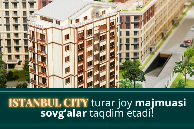 Istanbul City turar-joy majmuasi sovg‘alar va  35% gacha bo‘lgan chegirmalar taqdim etadi Istanbul City turar-joy majmuasi sovg‘alar va  35% gacha bo‘lgan chegirmalar taqdim etadi