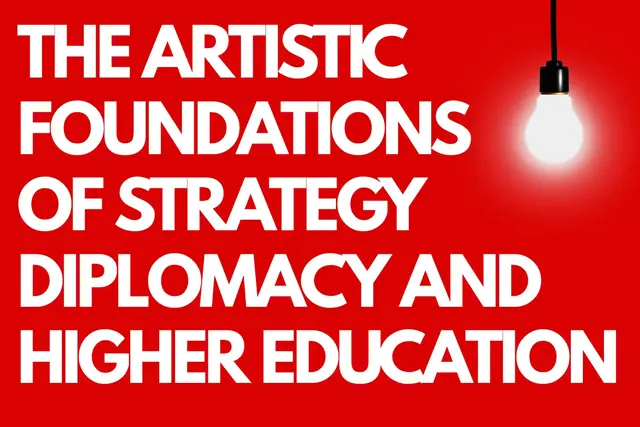 The Artistic Foundations of Strategy, Diplomacy, and Higher Education