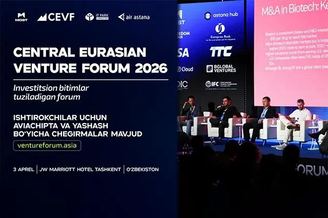 Central Eurasian Venture Forum 2026: Bitimlar tuziladigan va mintaqa kapitali shakllanadigan maydon