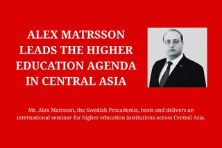 Alex Matrsson Leads the Higher Education Agenda in Central Asia