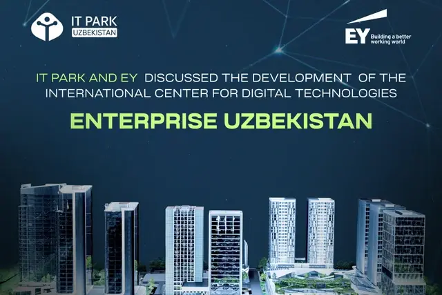 IT Park и EY обсудили создание Международного центра цифровых технологий в Узбекистане