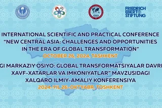 Toshkentda "Yangi Markaziy Osiyo: global transformatsiyalar davridagi xavf-xatarlar va imkoniyatlar" mavzusidagi xalqaro ilmiy-amaliy konferensiya bo‘lib o‘tadi